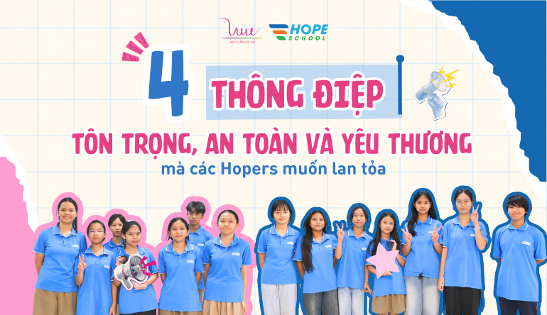4 thông điệp về tôn trọng, an toàn và yêu thương mà các Hopers muốn lan tỏa